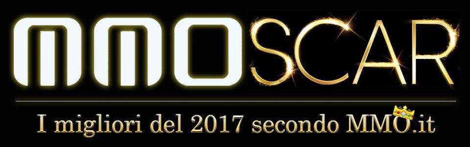 MMOscar 2017: I migliori dell’anno secondo MMO.it – Speciale