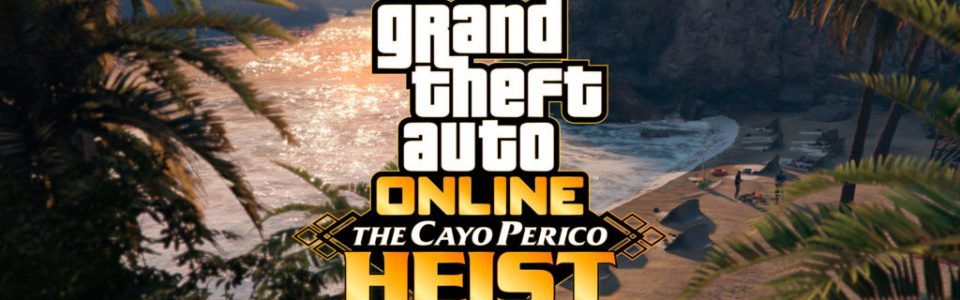 GTA Online: annunciata la nuova espansione The Cayo Perico Heist