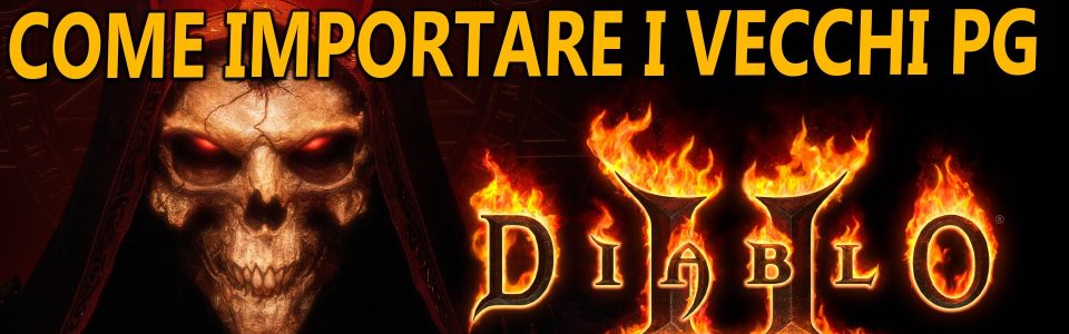 Diablo 2 Resurrected: come importare i PG e i salvataggi dal gioco originale – Guida