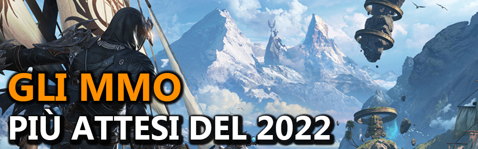 MMO 2022 MMORPG 2022 Gli MMO più attesi del 2022 e oltre video speciale most wanted 2022 MMO.it