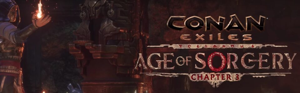 Conan Exiles: è live il Capitolo 3 di Age of Sorcery