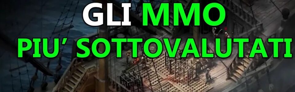 Gli MMO più sottovalutati, che dovete assolutamente provare – Speciale scritto e video