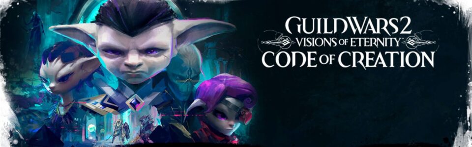 Guild Wars 2: Visions of Eternity – Provato in anteprima italiana l’ultimo update Code of Creation